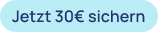 Jetzt 30€ sichern